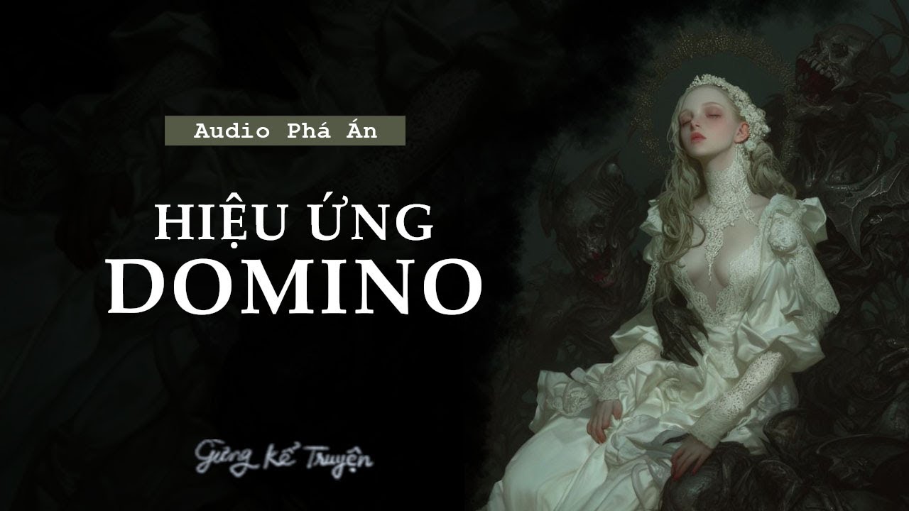 [ FULL ] Hiệu Ứng Domino | Audio Tâm Lý Tội Phạm | Gừng Kể Truyện