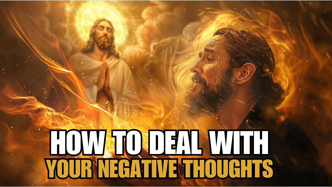 How to Deal With Your Negative Thoughts, According to the Bible | Biblical Wisdom