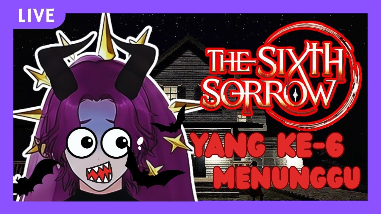 【The Sixth Sorrow】| Apa yang Menunggu di Akhir Kisah Ini? | VtuberID