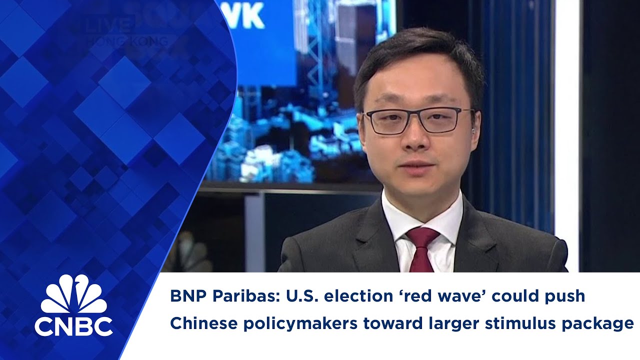 BNP Paribas: U.S. election &lsquo;red wave&rsquo; could push Chinese policymakers toward larger stimulus package