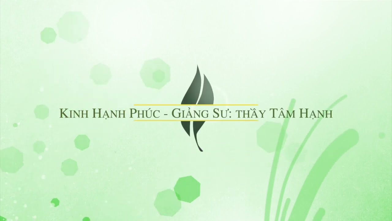 Bài 04 - Kinh Hạnh Phúc (bài kệ 02) - Giảng Sư: Thầy Tâm Hạnh