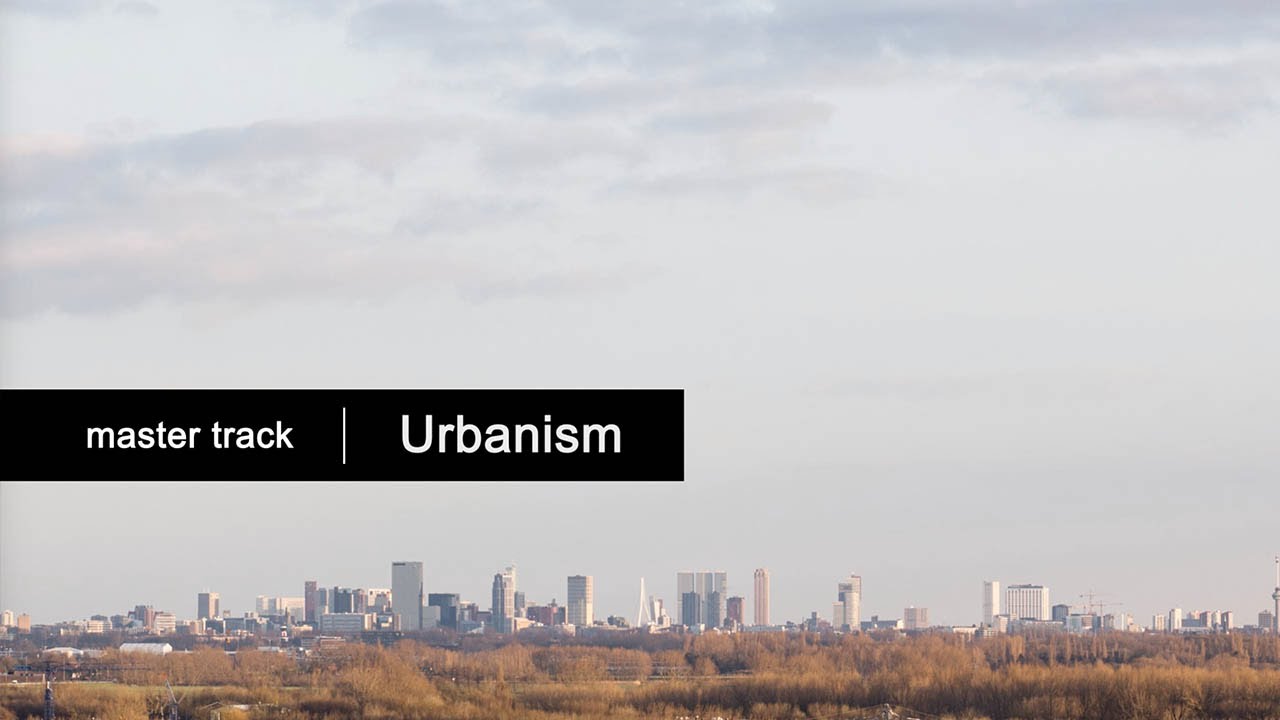 TU Delft | MSc Architecture, Urbanism and Building Sciences | Urbanism