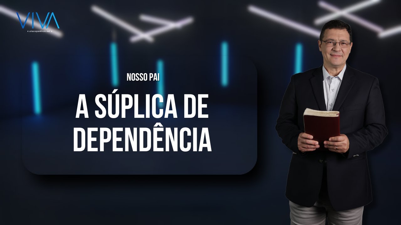 VIVA | A súplica de dependência | Novo Tempo