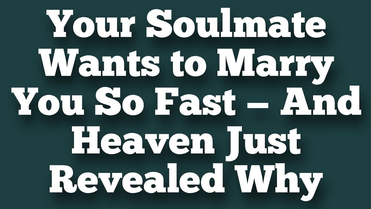 Your Soulmate Wants to Marry You So Fast — And Heaven Just Revealed Why