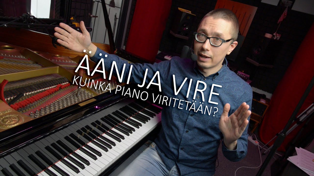 Ääni ja vire. Kuinka piano viritetään?