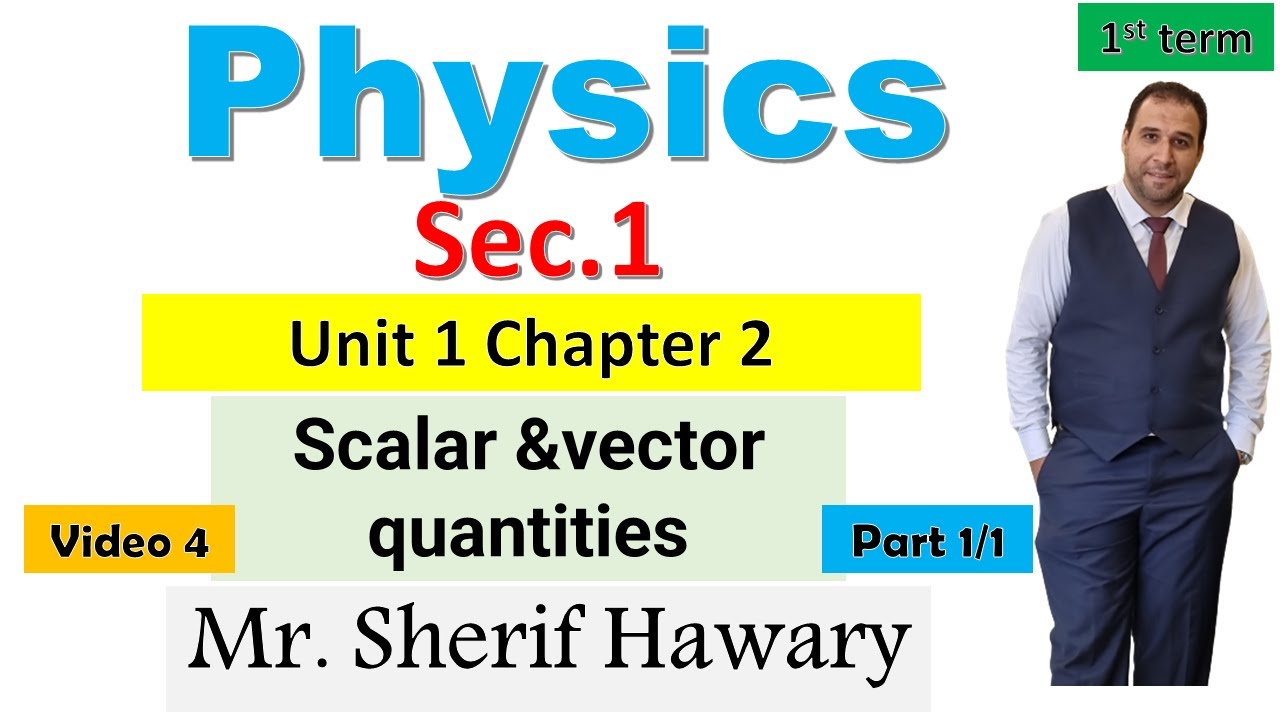 physics| sec.1| scalar and vector quantities |Unit 1 chapter 2 | 1st term