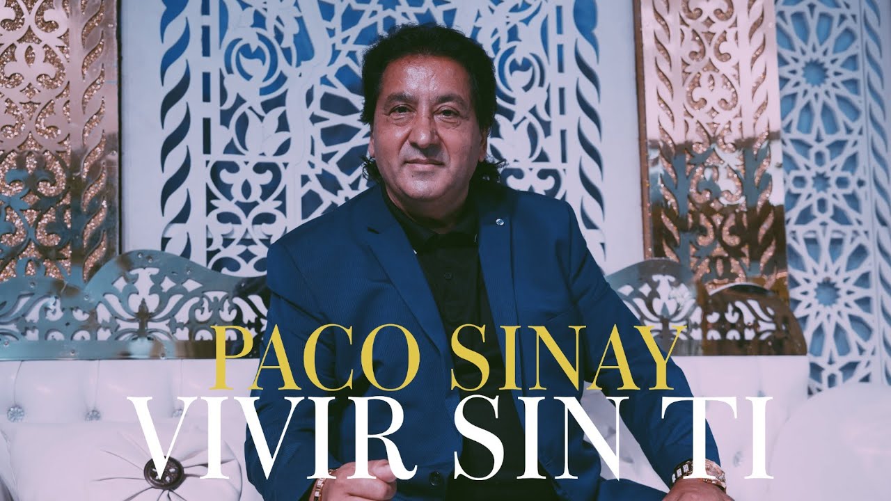 PACO SINAY - VIVIR SIN TI | VIDEOCLIP OFICIAL