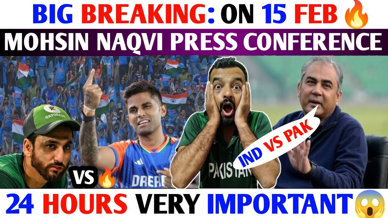 Big BREAKING😱 INDIA VS PAK🔥15 FEB ON🔥| MOHSIN NAQVI PRESS CONFERENCE 😱