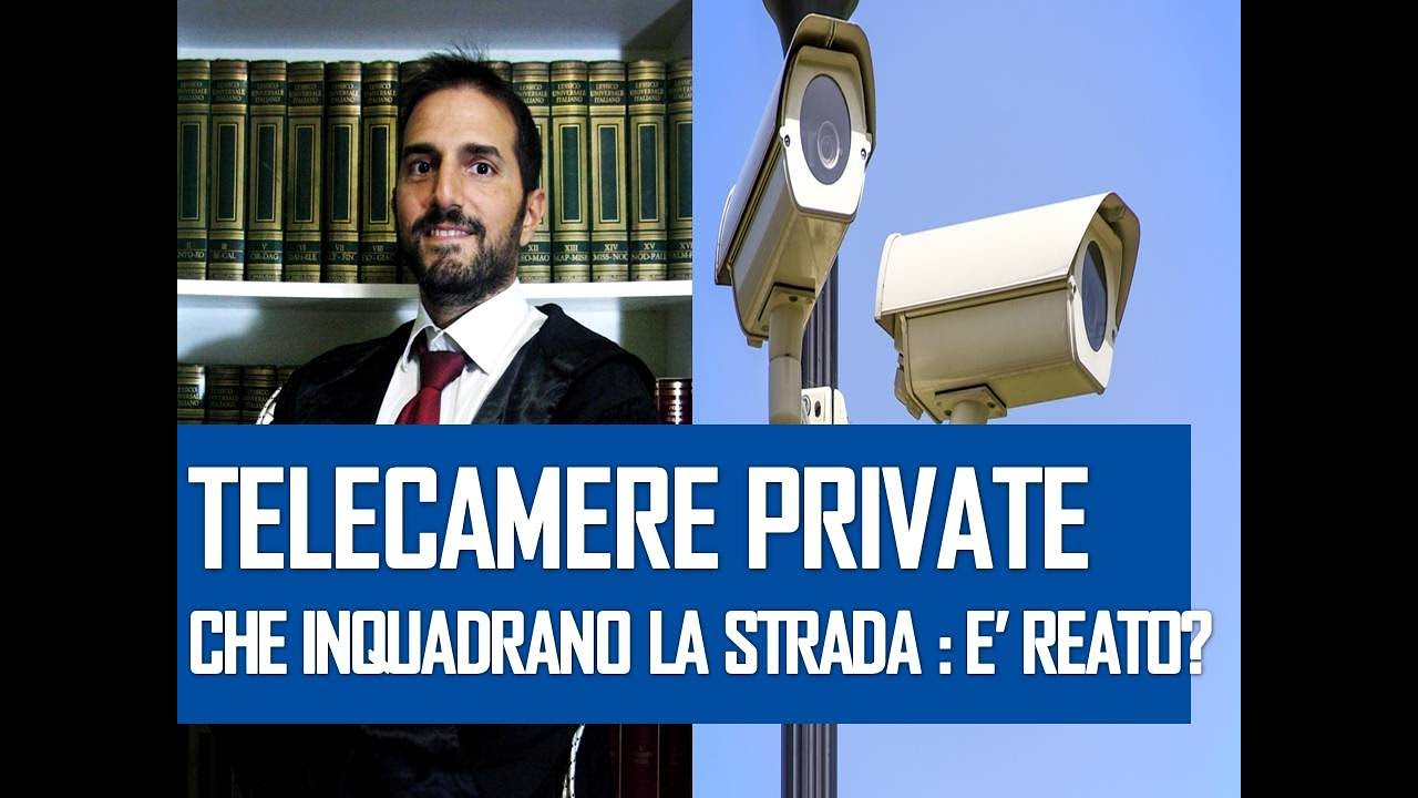 Telecamere private che inquadrano la strada. E' reato?