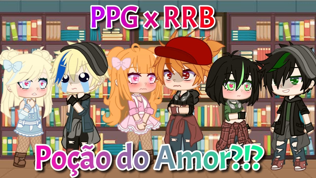 PPG x RRB -Poçao do Amor?!? ep#2