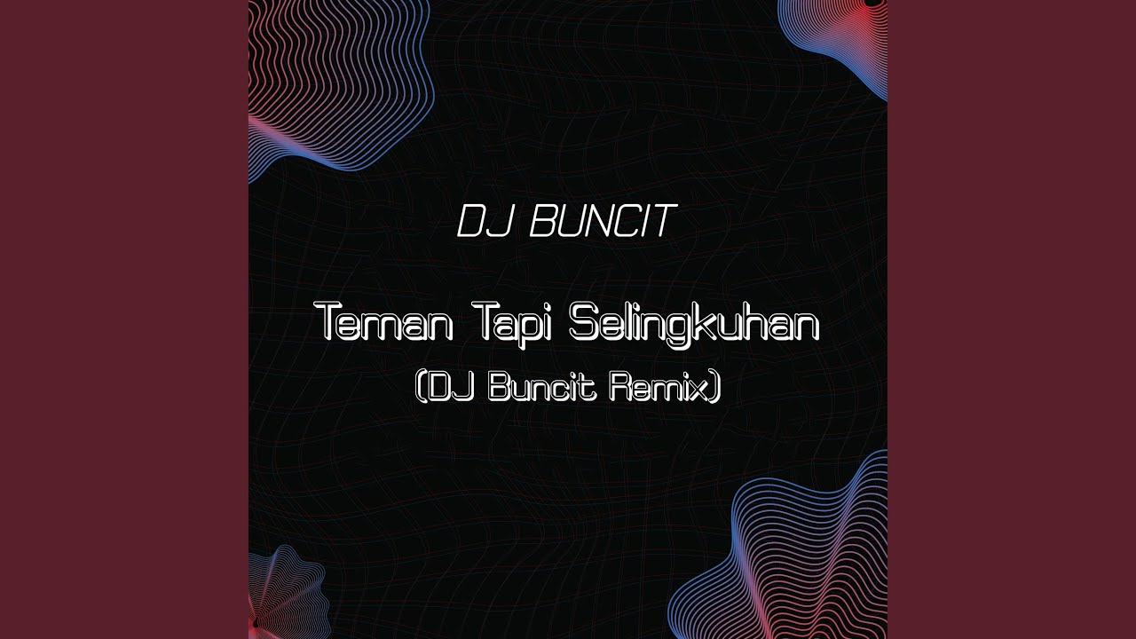 Teman Tapi Selingkuhan (DJ Buncit Remix)