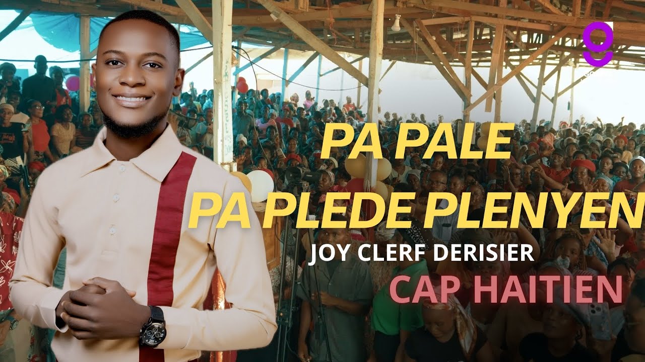 PAPALE TOUR CAP HAITIEN | JOY CLERF DERISIER, PADON SENYÈ ADORATION ET LOUANGES.