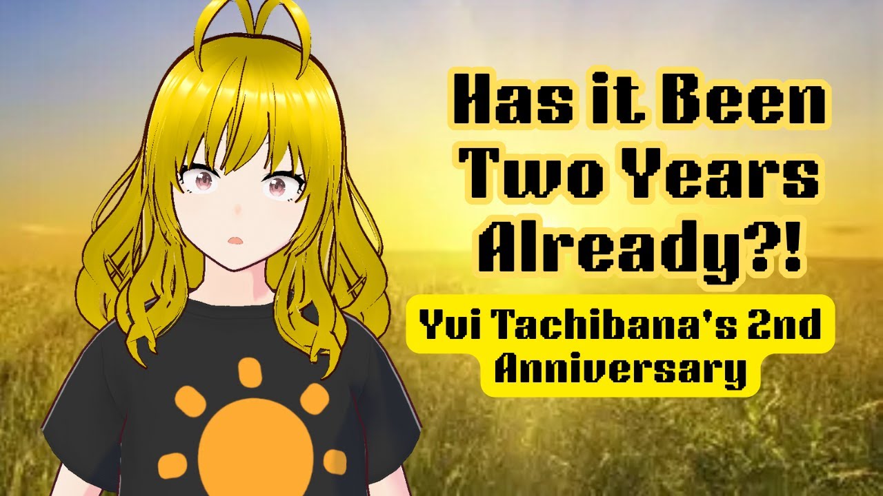 (2ND ANNIVERSARY) It's been that long?! | Yui Tachibana