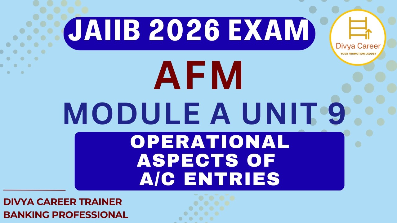 JAIIB AFM Module A Unit 9 | Operational Aspects of Accounting Entries | Divya Career - JAIIB CAIIB