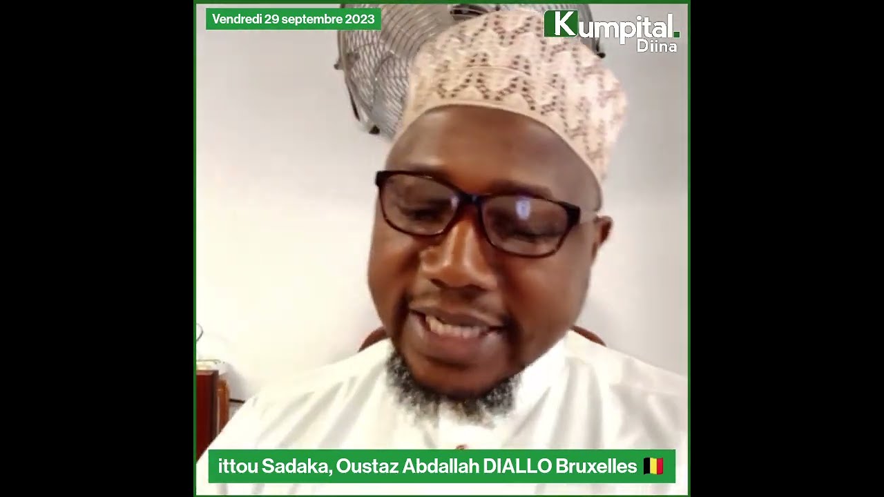 ittu Sadaka, Oustaz Abdallah DIALLO Bruxelles 🇧🇪