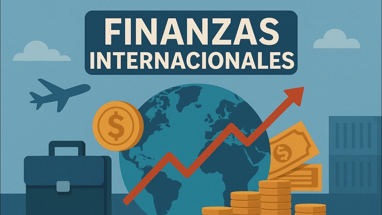 &iquest;Qu&eacute; son las Finanzas Internacionales? Desc&uacute;brelo aqu&iacute;
