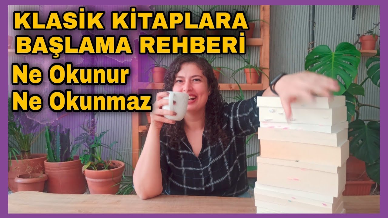 KLASİK KİTAPLARA BAŞLAMAK İÇİN EN DOĞRU KİTAPLAR // OKUNMAMASI GEREKENLER