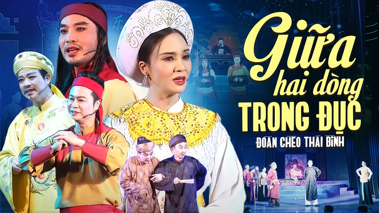 Kh&oacute;c Hết Nước Mắt Với Vở Ch&egrave;o Mới Nhất 2025 - Giữa Hai D&ograve;ng Trong Đục (Nh&agrave; h&aacute;t Ch&egrave;o Th&aacute;i B&igrave;nh)