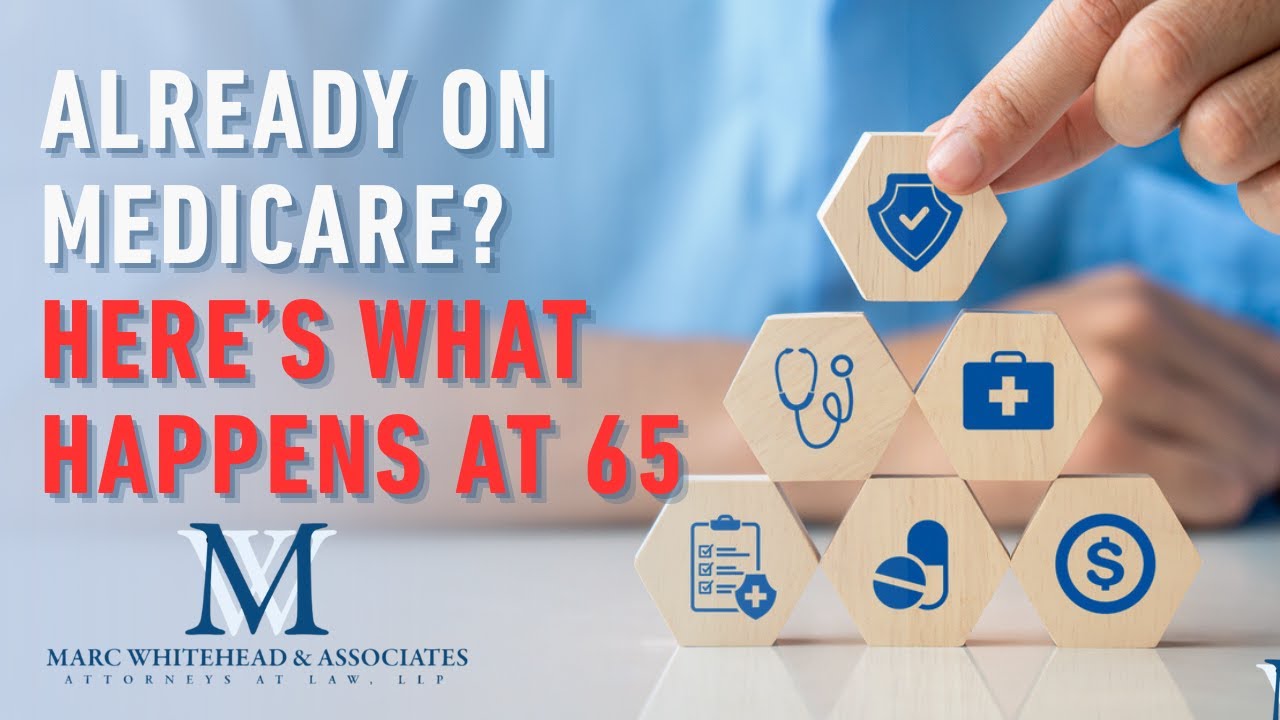 Turning 65 on Disability: What Happens to Your Medicare and SSDI Benefits?