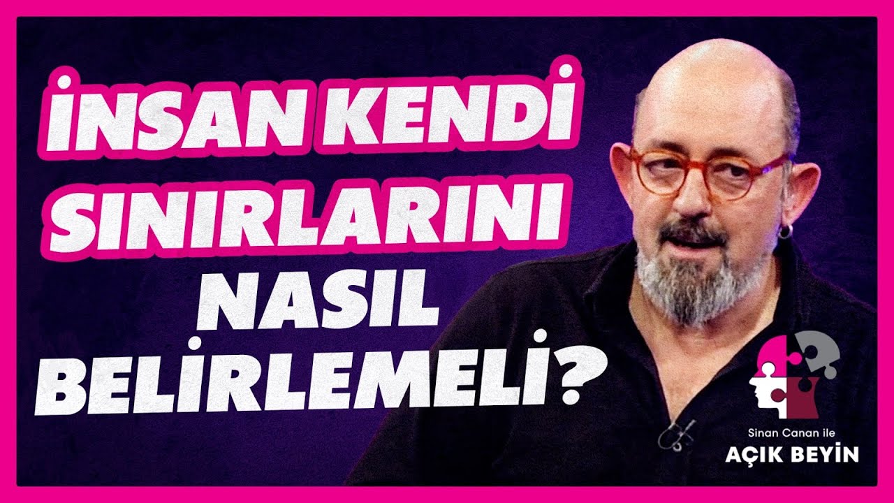 İnsan Kendi Sınırlarını Nasıl Belirlemeli? | Sinan Canan ile Açık Beyin | BBO Yapım