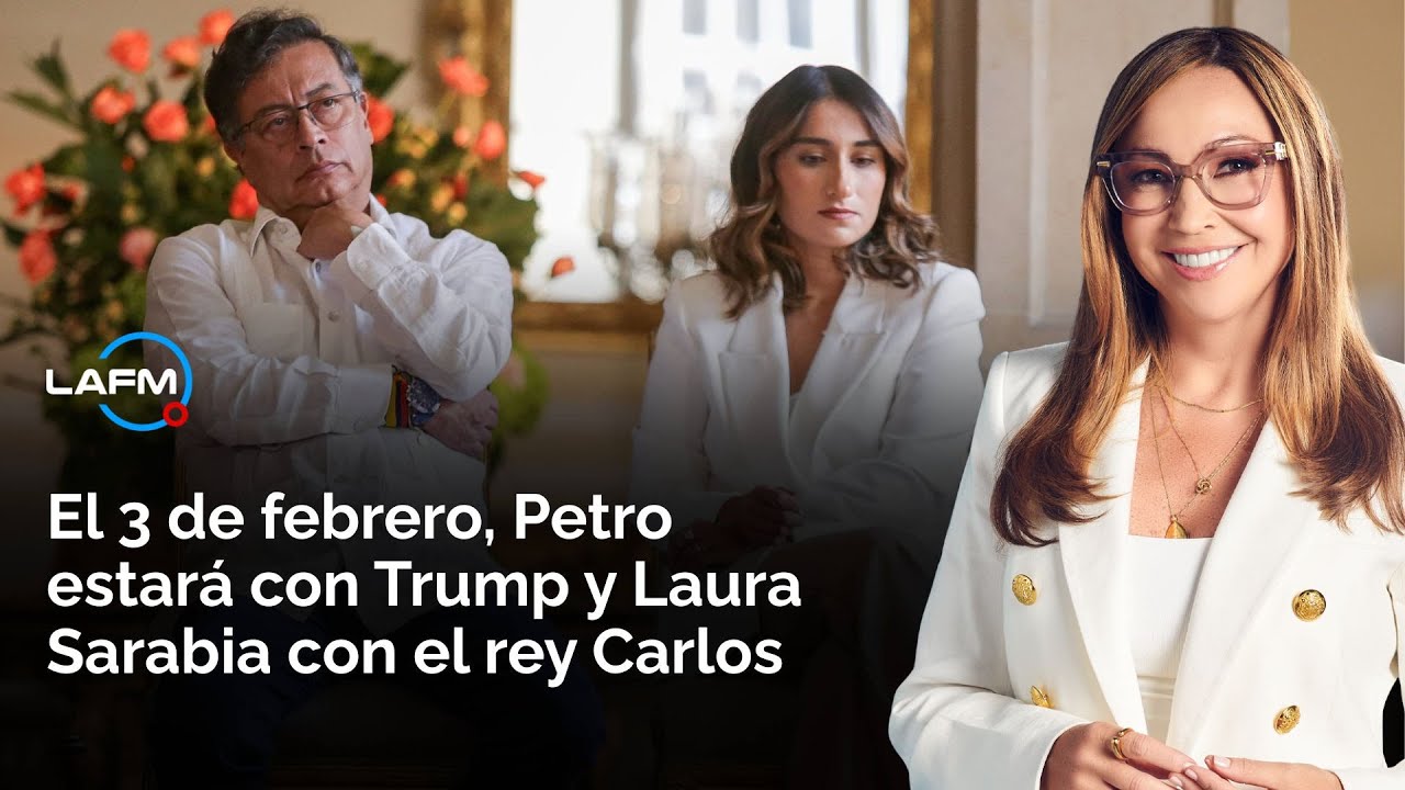 El 3 de febrero, Petro estará con Trump y Laura Sarabia con el rey Carlos