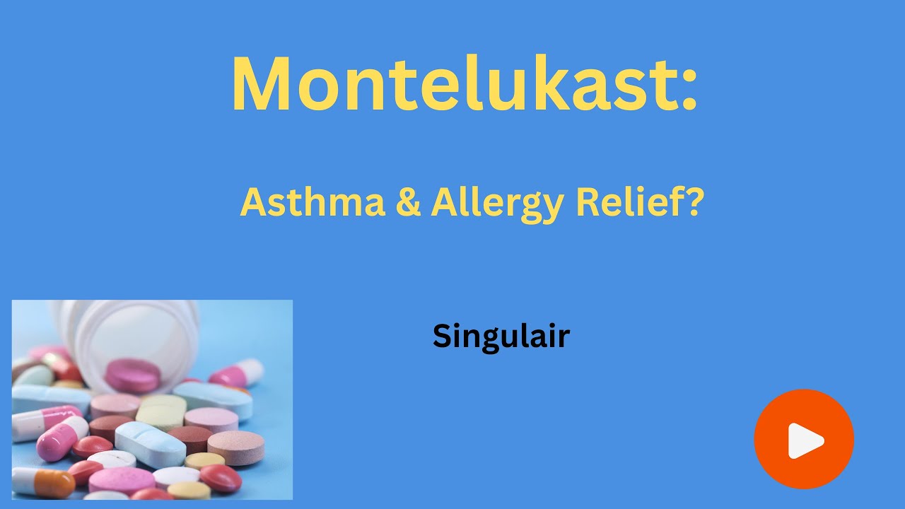 Singulair (Montelukast): Uses, Side Effects & Tips for Asthma & Allergies