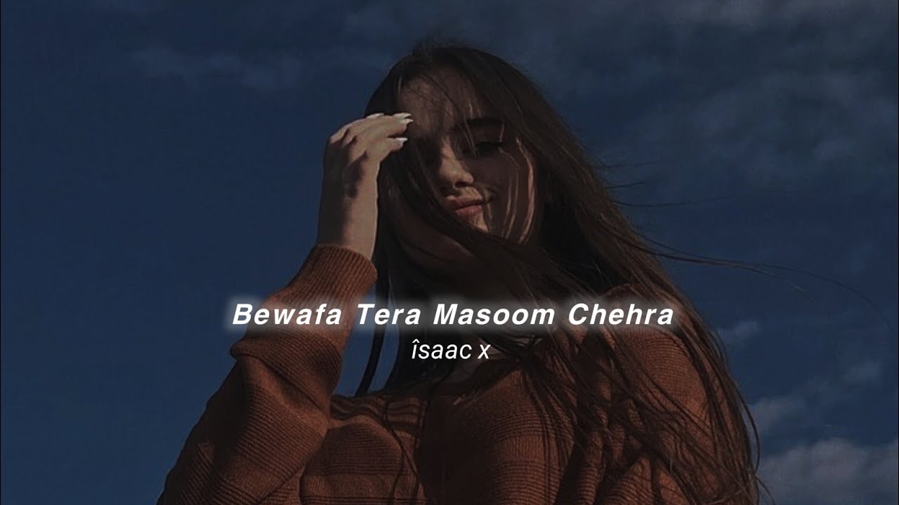 Bewafa Tera Masoom Chehra (Slowed+Reverb) Jubin Nautiyal | &icirc;saac x