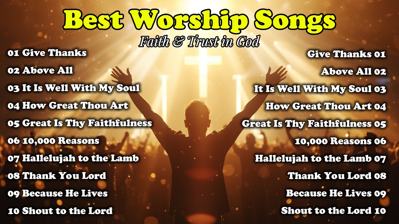 Worship Songs to Build Strong Faith & Trust in God | It Is Well With My Soul, 10,000 Reasons