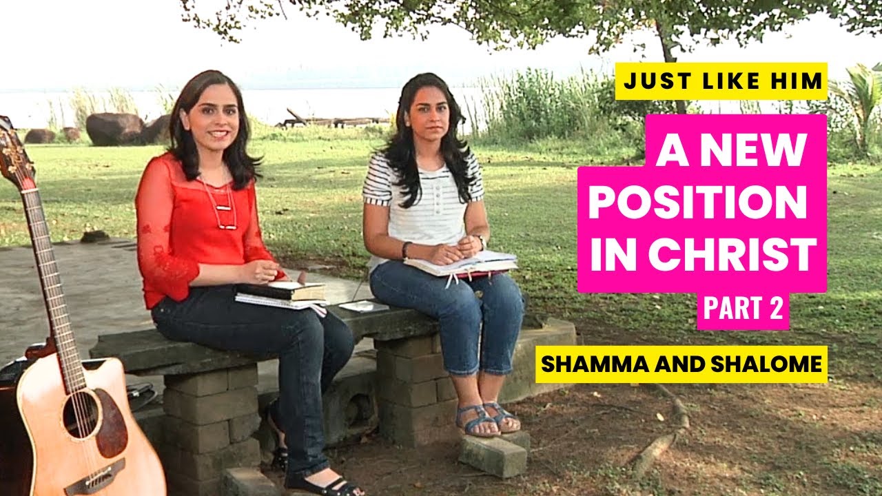 A new position in Christ | Who You are in Christ | Part 2 | Shamma & Shalome