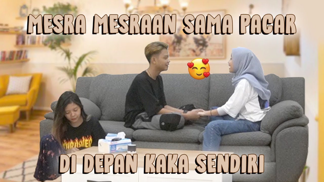 PACARAN ALAY DAN MESRA MESRAAN DIDEPAN KAKA SENDIRI || DIA JOMBLO NGENES SAMPE KESEL