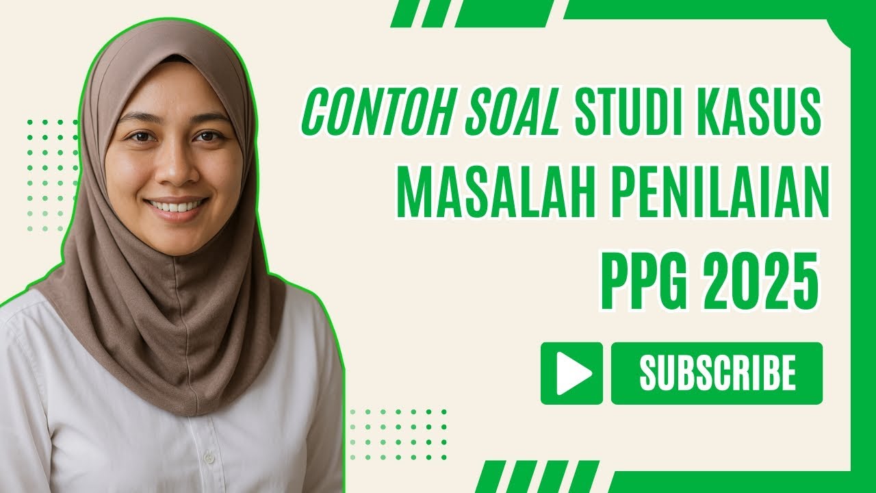 Contoh Soal Studi Kasus PPG 2025 | Konteks Penilaian