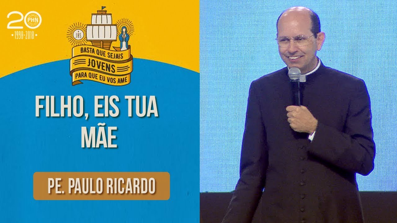 Filho, eis tua Mãe - Pe. Paulo Ricardo (22/07/18)