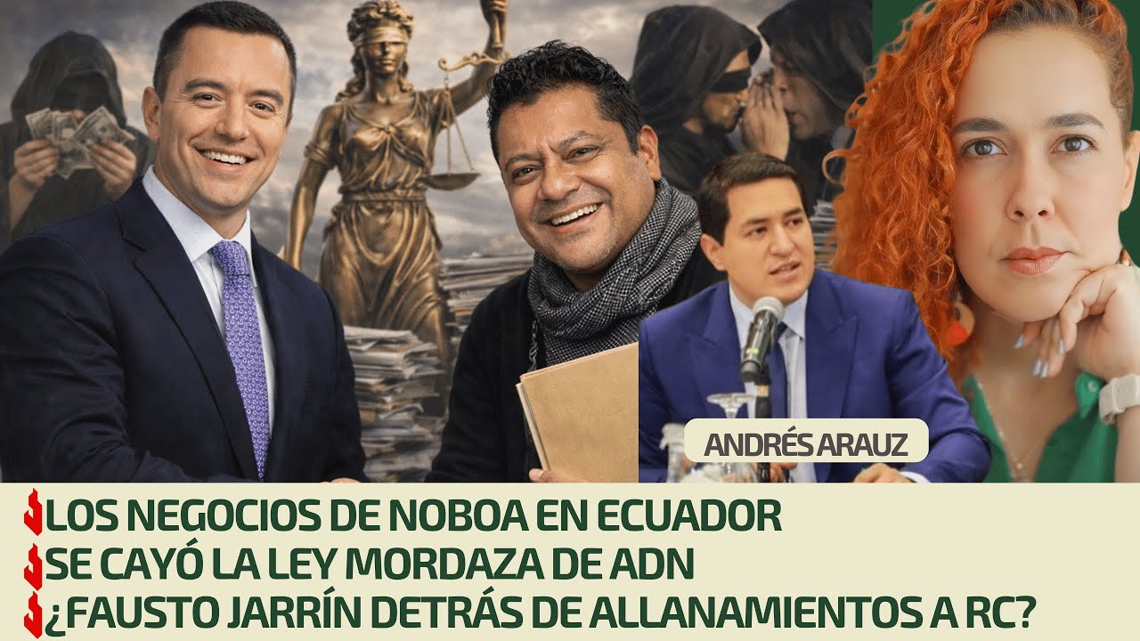 Los negocios de Noboa | Se cayó la ley mordaza de ADN | ¿Fausto Jarrín detrás de allanamientos a RC?