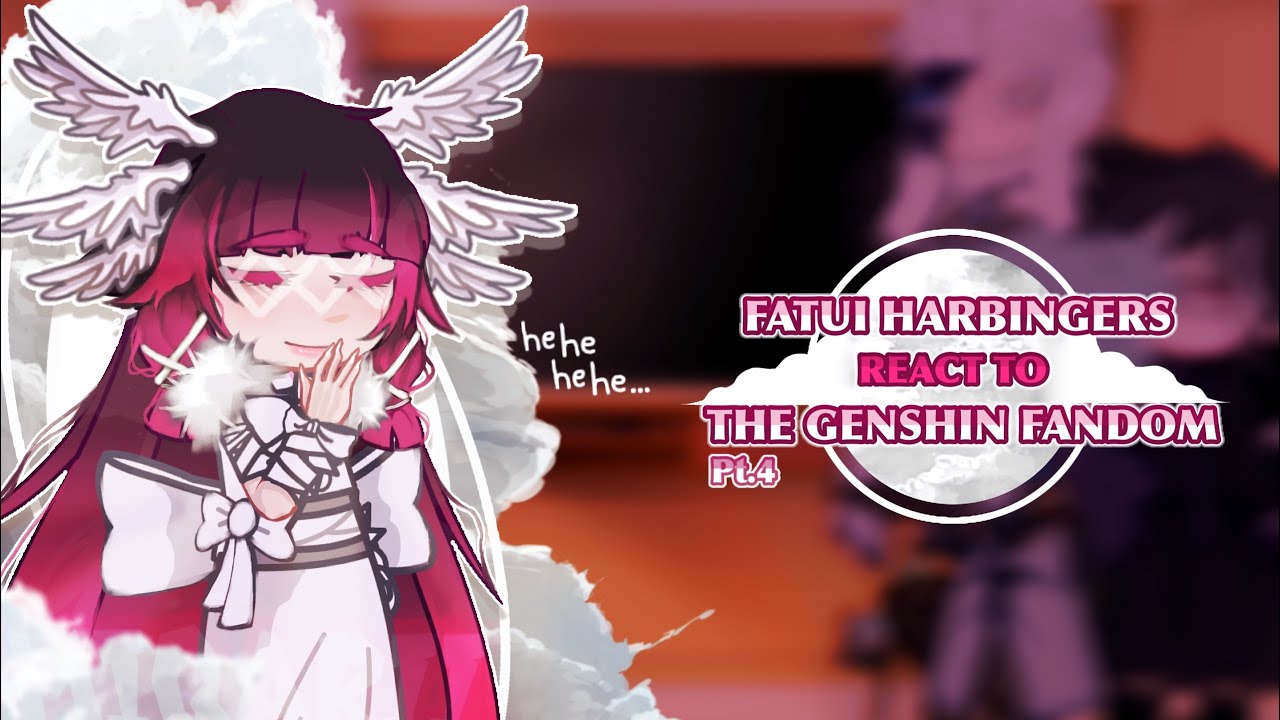 💕•Fatui harbingers react to the genshin fandom pt.4 •|| original || gccr x gi || set on 1.75x speed!