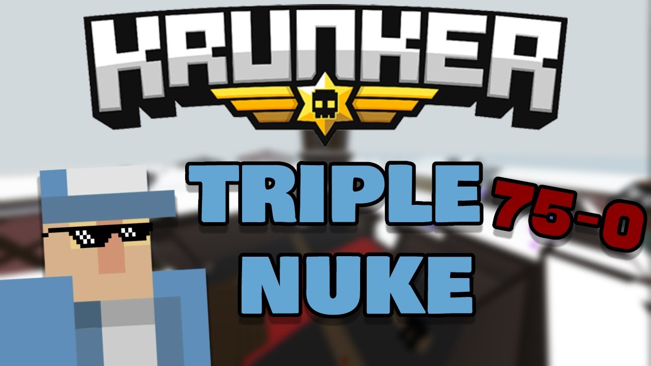 Krunker Triple nuke with SMG 75-0
