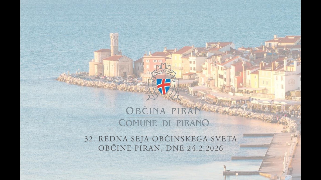 32. Redna seja Občinskega sveta Občine Piran, dne 24.2.2026