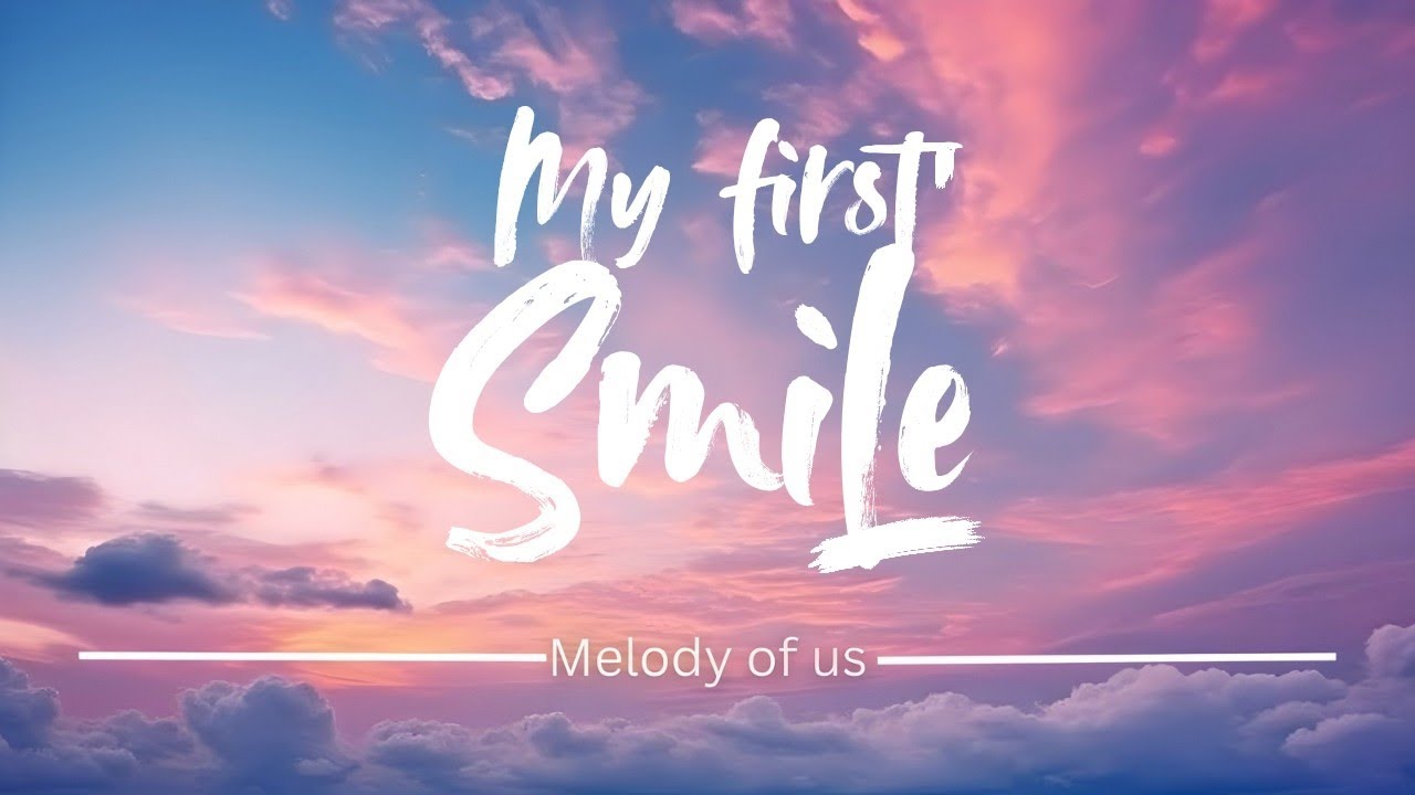 My First Smile – Romantic Love Song Lyrics 💕 | Melody of Us