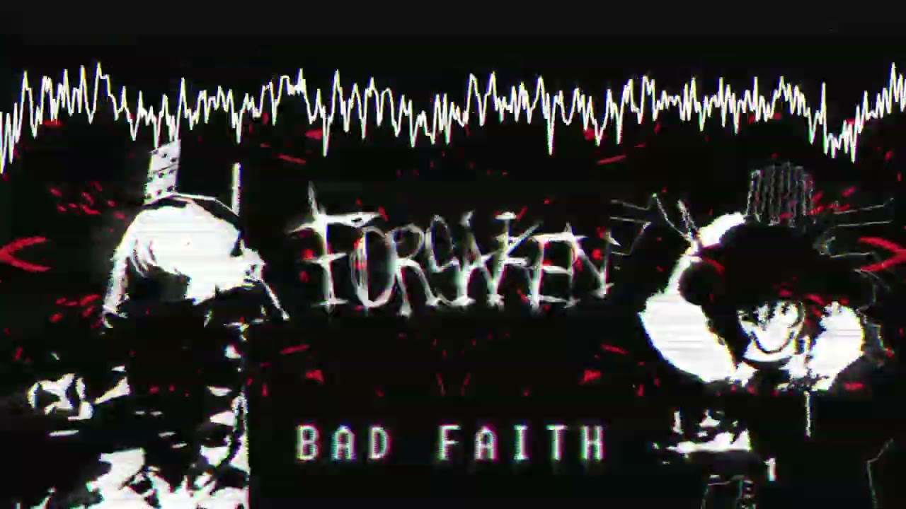 [Forsaken] BAD FAITH ~ RETAKE