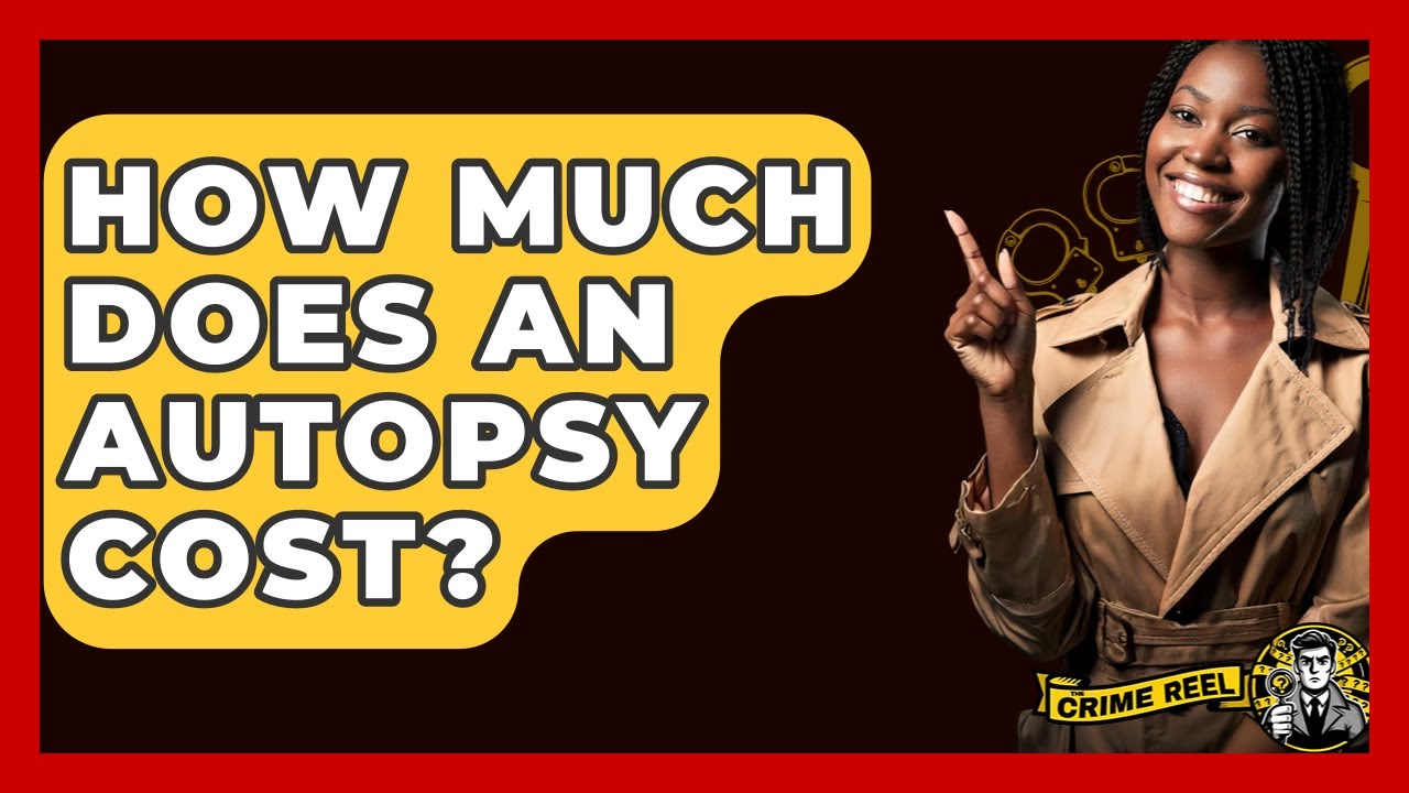 How Much Does An Autopsy Cost? - The Crime Reel
