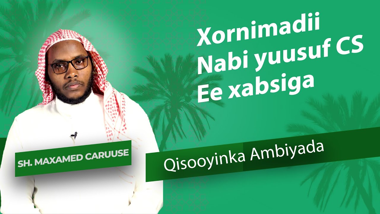Xornimadii Nabi yuusuf Cs ee xabsiga | Qisooyinka Anbiyada | Sheeekh Maxamed Caruuse
