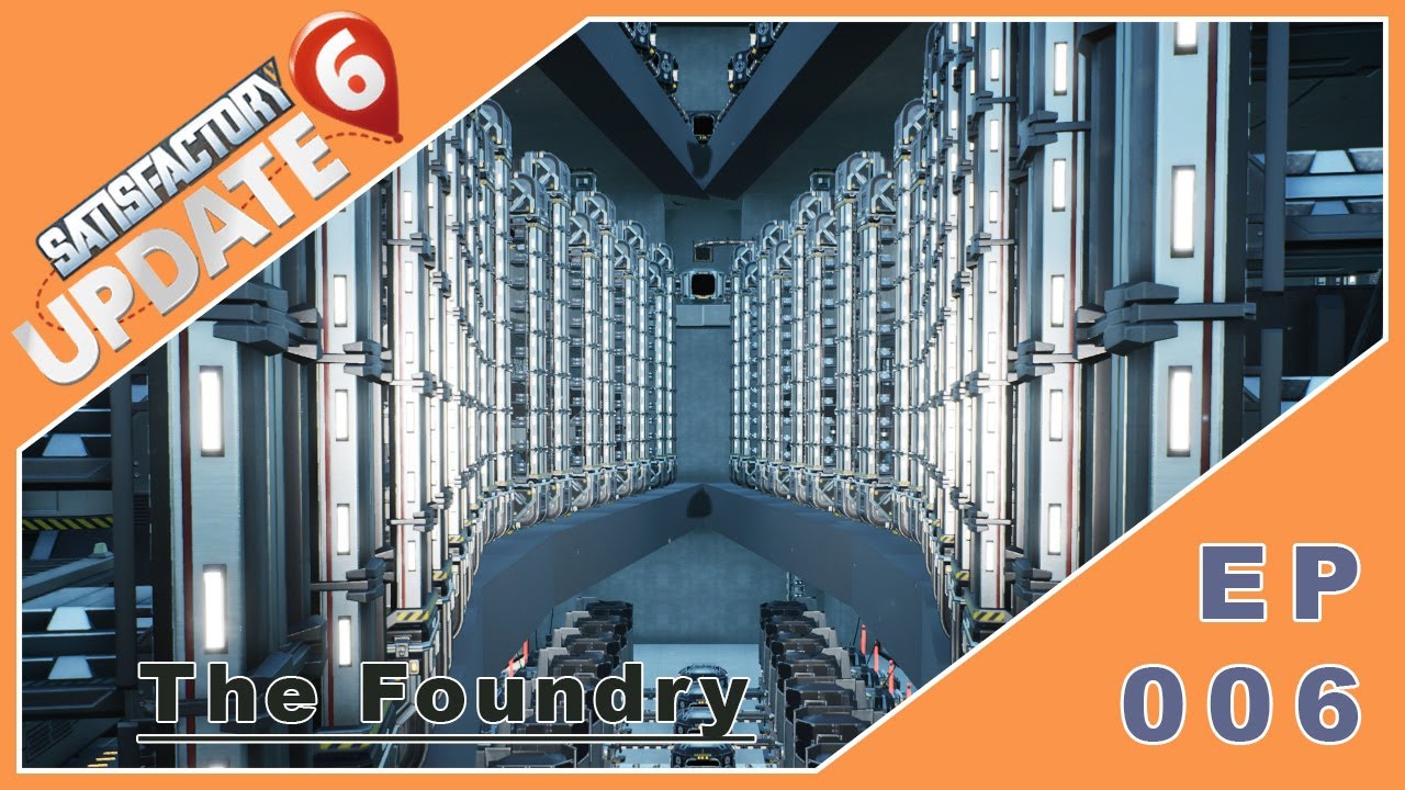 The Foundry - Episode 6 - Satisfactory Update 6 Playthrough