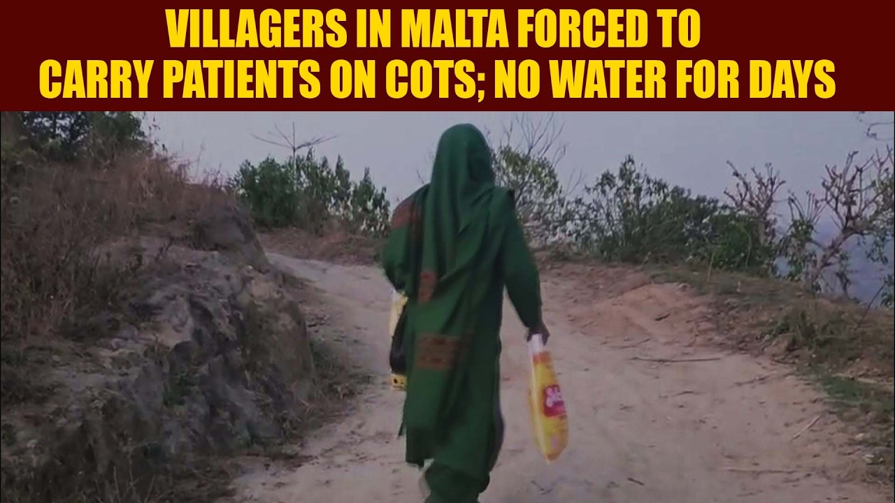 Villagers in Malta forced to carry patients on cots; No water for days