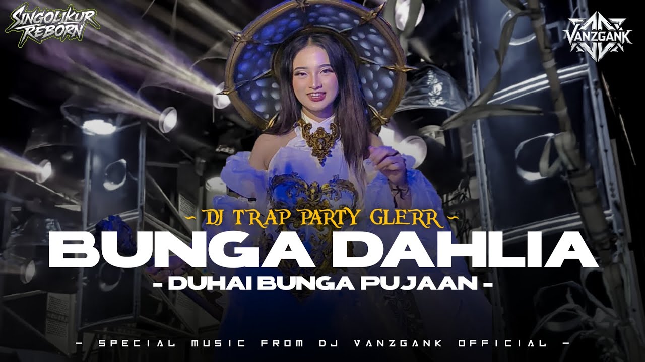 DJ TRAP BUNGA DAHLIA MIDDLE CETUS TERBARU 2026 || VANZGANK OFFICIAL