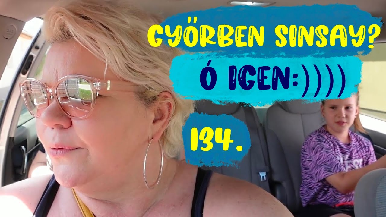 134.rész----Győrben Sinsay? Ó igen:) Napi szösszenetek-- ez is---az is