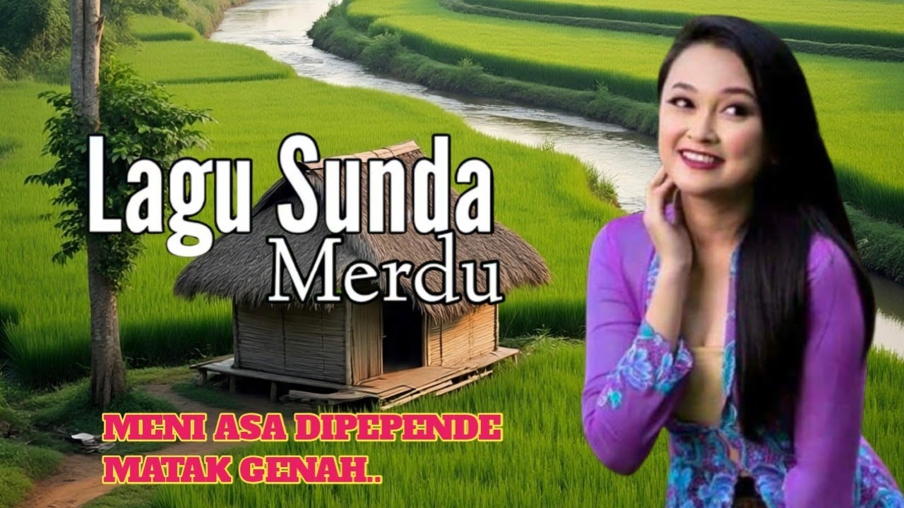 LAGU SUNDA MERDU MENI ASA DI PEPENDE MATAK GENAH