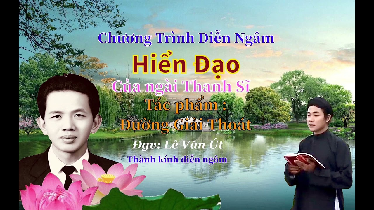 Diễn ngâm Hiển Đạo. Mời quí vị lắng nghe tác phẩm . Đường Giải Thoát do đgv Lê Văn Út diễn ngâm