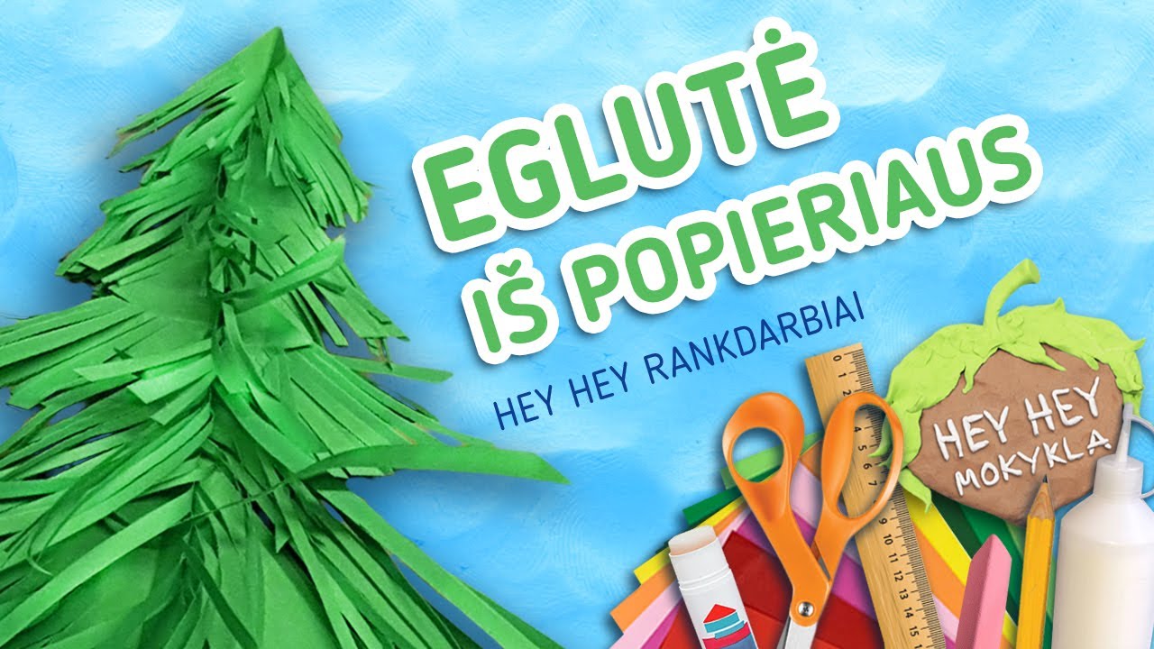 Hey Hey Mokykla EGLUTĖ Kaip paprastai ir greitai padaryti paprastą Kalėdinę eglutę iš popieriaus