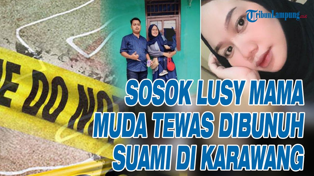 Sosok Lusy Mama Muda Tewas Dibunuh Suami di Karawang, Anak Pintar, Baik, dan Mandiri