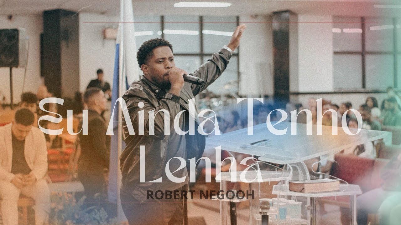 Robert Negooh - Eu Ainda Tenho Lenha (Ministração)
