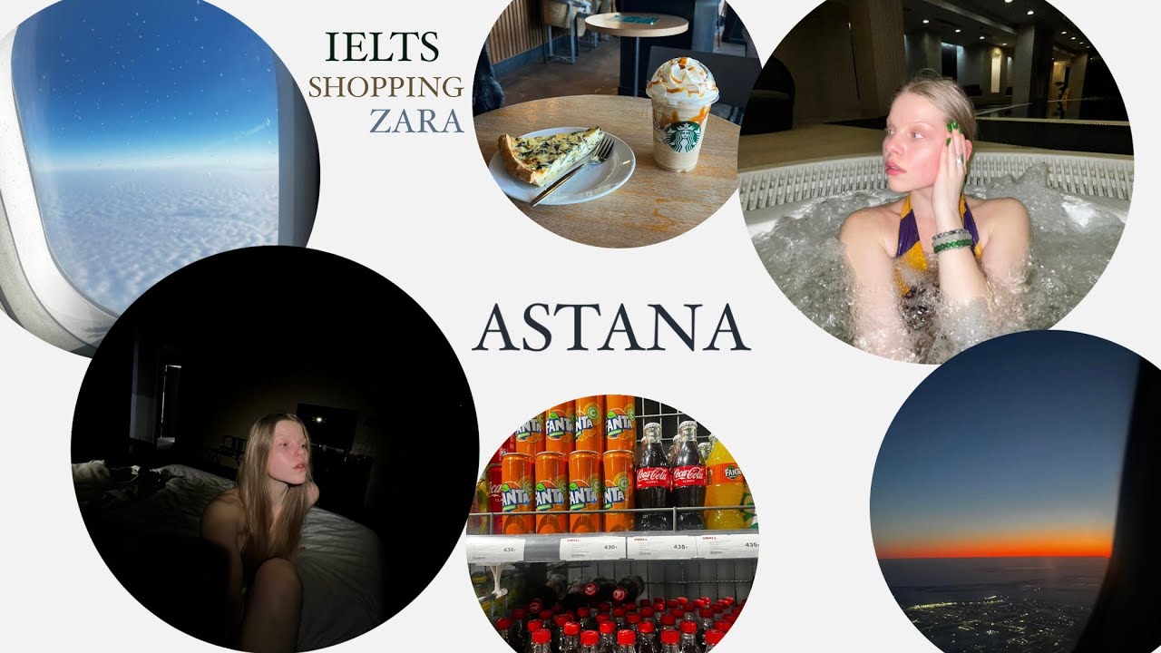 АСТАНА, IELTS, ОБЗОР НА ZARA /// ВЕСЕННИЙ VLOG